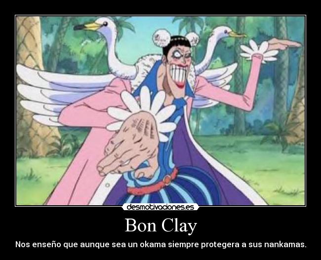 Bon Clay - Nos enseño que aunque sea un okama siempre protegera a sus nankamas.