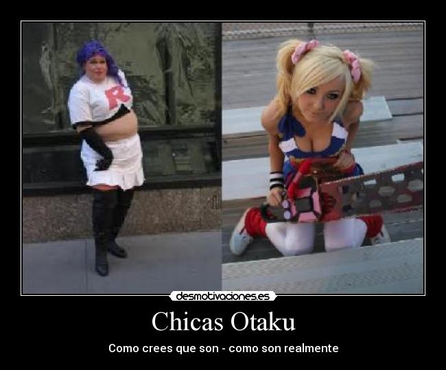 Chicas Otaku - Como crees que son - como son realmente