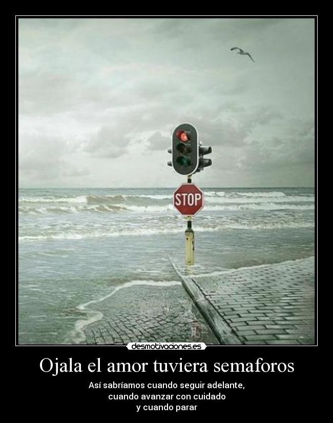 Ojala el amor tuviera semaforos -