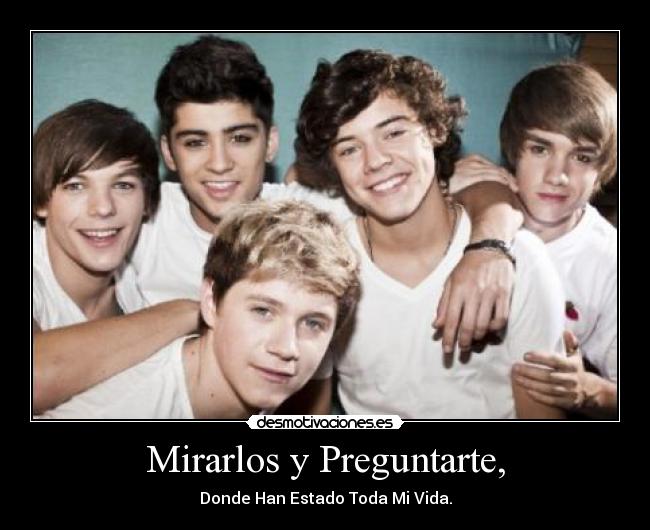 Mirarlos y Preguntarte, - Donde Han Estado Toda Mi Vida.