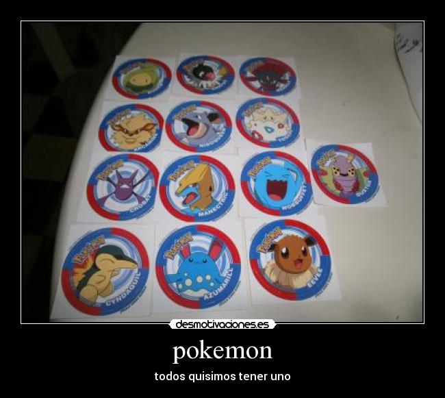 carteles pokemon pokemon todos quisimos tener desmotivaciones