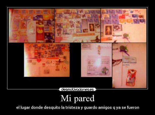 Mi pared - el lugar donde desquito la tristeza y guardo amigos q ya se fueron