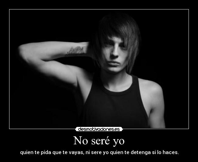 No seré yo -