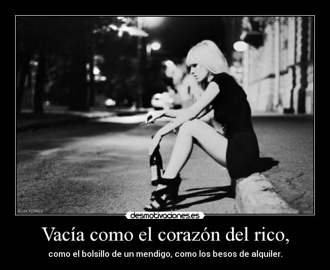 Vacía como el corazón del rico, -