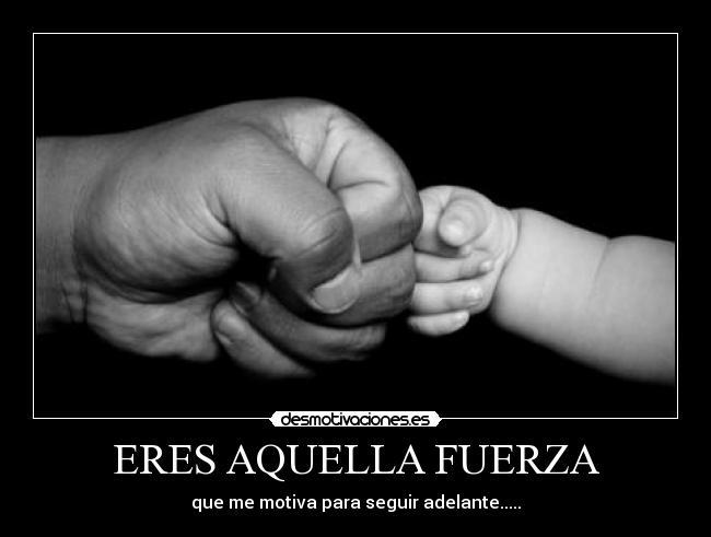ERES AQUELLA FUERZA -