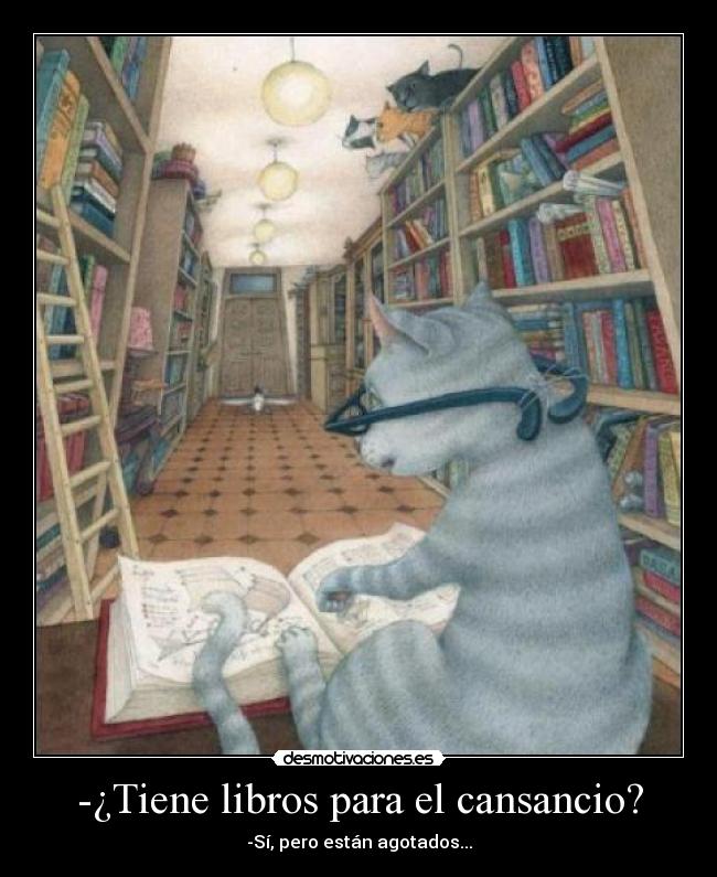 -¿Tiene libros para el cansancio? - -Sí, pero están agotados...