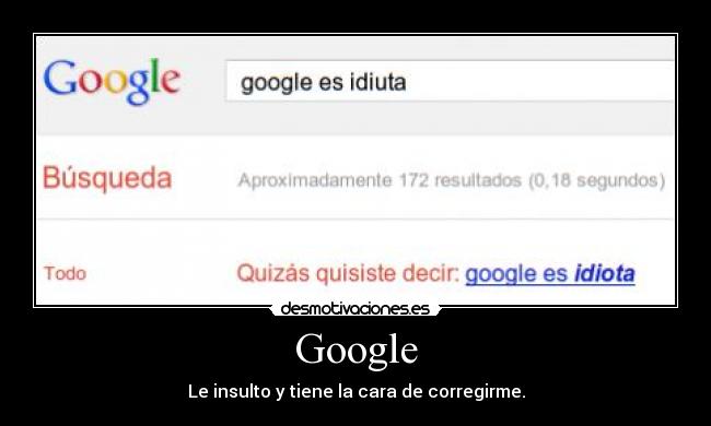 Google - Le insulto y tiene la cara de corregirme.