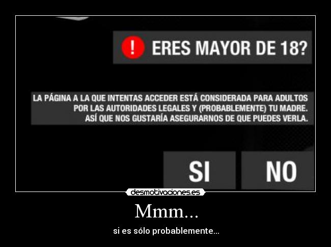 Mmm... - si es sólo probablemente...