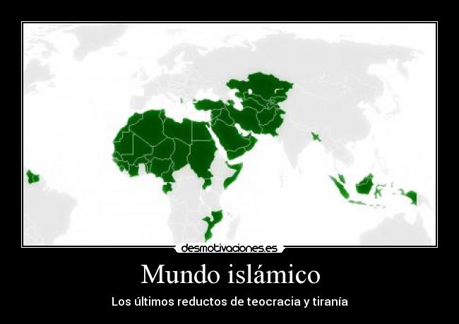 carteles mundo islam paises arabes religion dios ala musulmanes tirania terrorismo opresion rey desmotivaciones