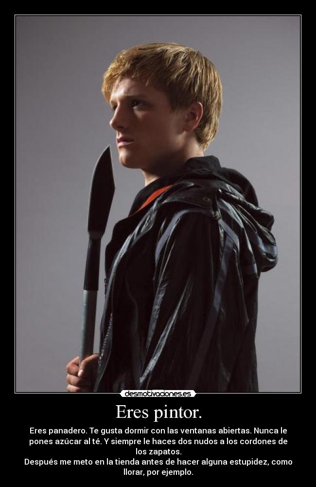 Eres pintor. -