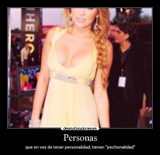 Personas - que en vez de tener personalidad, tienen pechonalidad