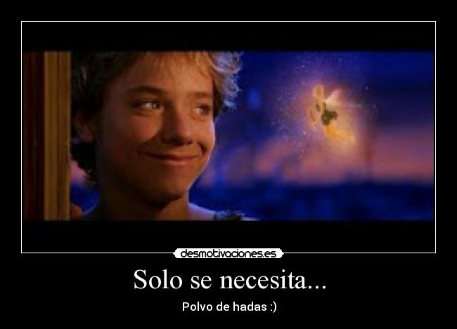Solo se necesita... - Polvo de hadas :)