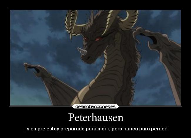 Peterhausen - ¡ siempre estoy preparado para morir, pero nunca para perder!