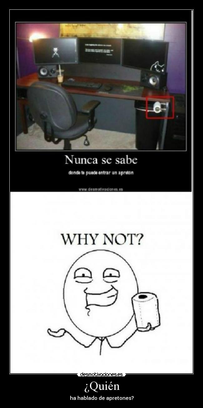 ¿Quién - ha hablado de apretones?