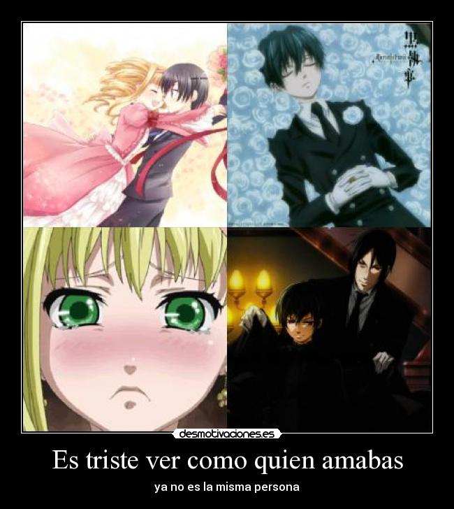 carteles triste ver como quien amabas misma persona kuroshitsuji desmotivaciones