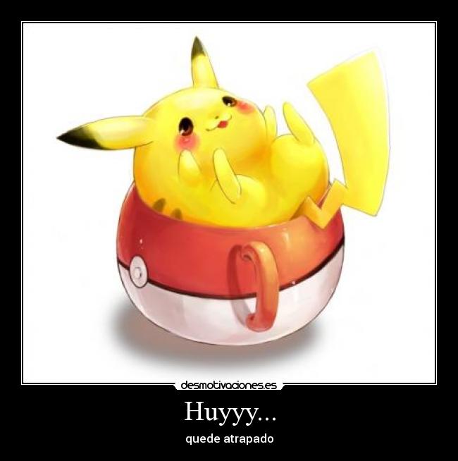 Huyyy... - quede atrapado