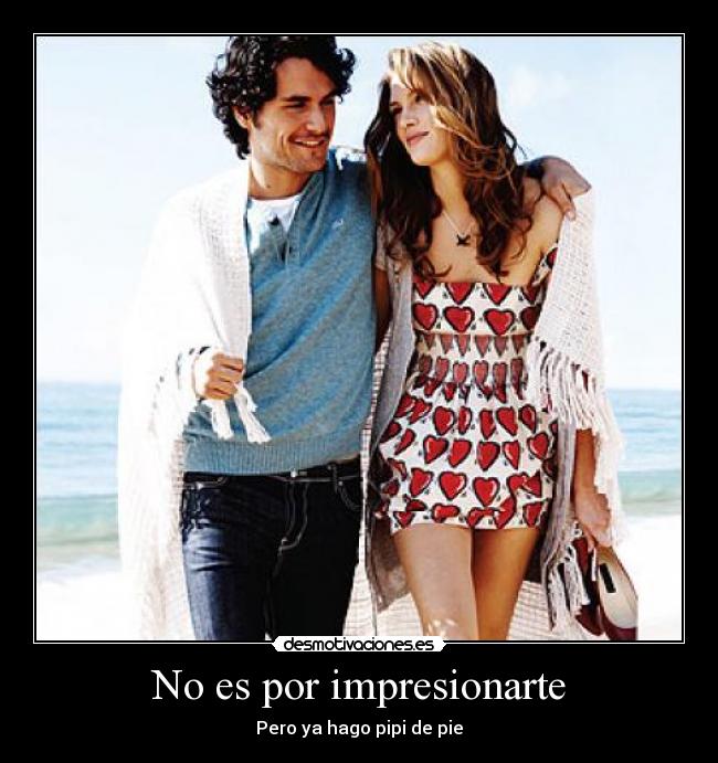 No es por impresionarte - Pero ya hago pipi de pie