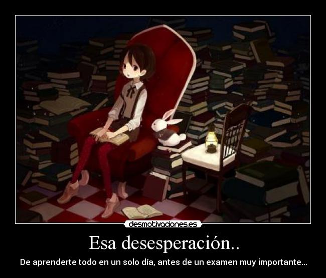 Esa desesperación.. -