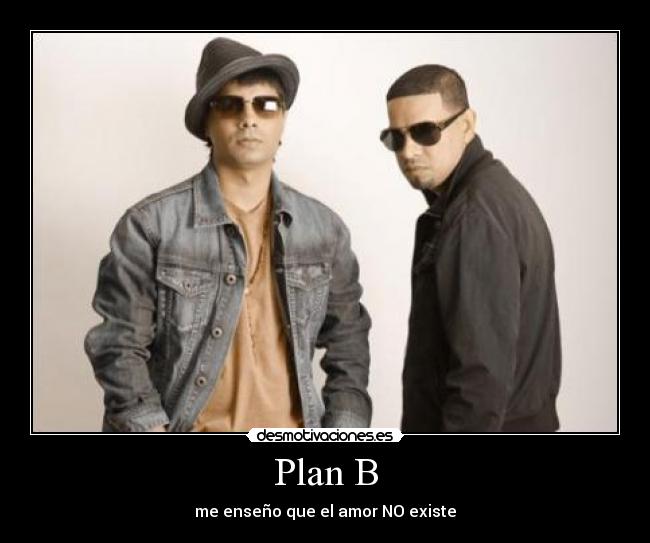 Plan B - me enseño que el amor NO existe