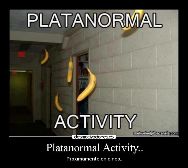 carteles platanormal activity desmotivaciones