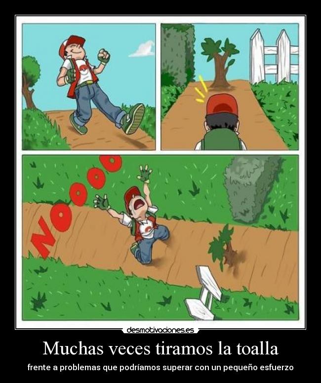 Muchas veces tiramos la toalla -