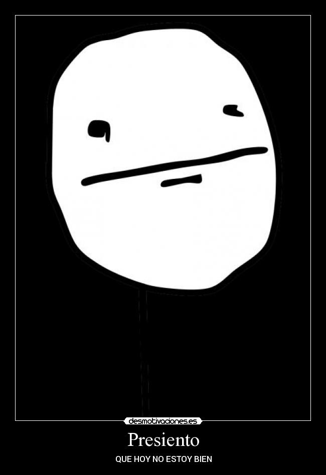 carteles presiento que hoy estoy bien desmotivaciones