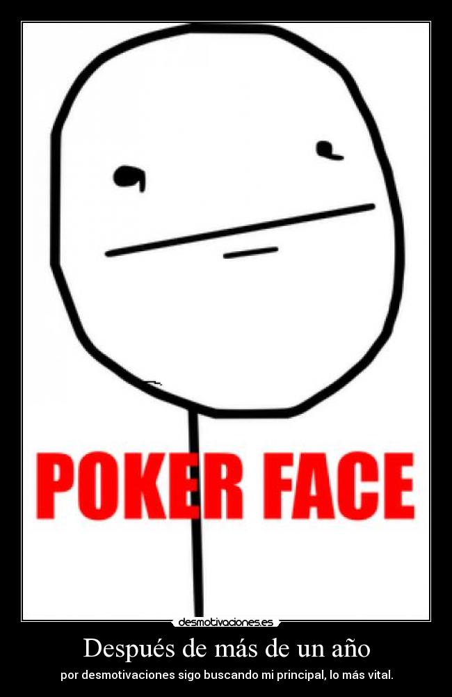 Después de más de un año - por desmotivaciones sigo buscando mi principal, lo más vital.