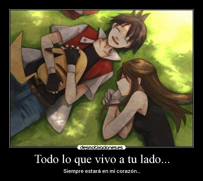 Todo lo que vivo a tu lado... -