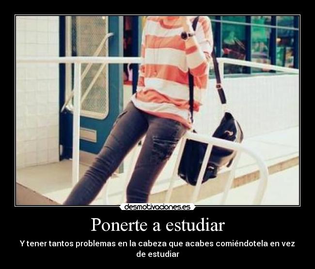 Ponerte a estudiar -