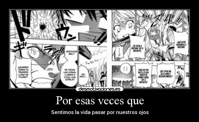 Por esas veces que - Sentimos la vida pasar por nuestros ojos