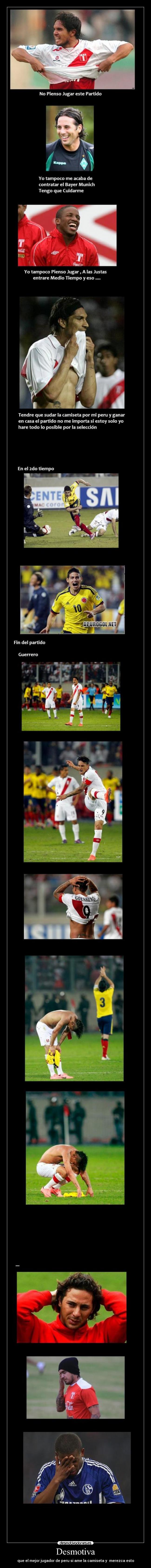 Desmotiva - que el mejor jugador de peru si ame la camiseta y merezca esto