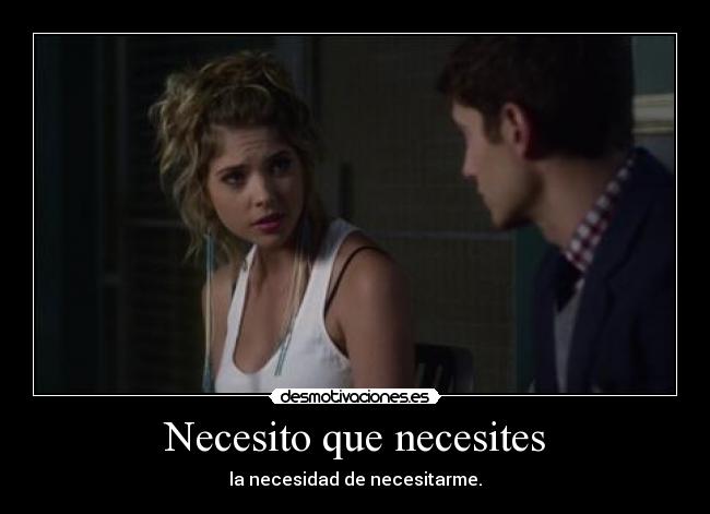 Necesito que necesites - 