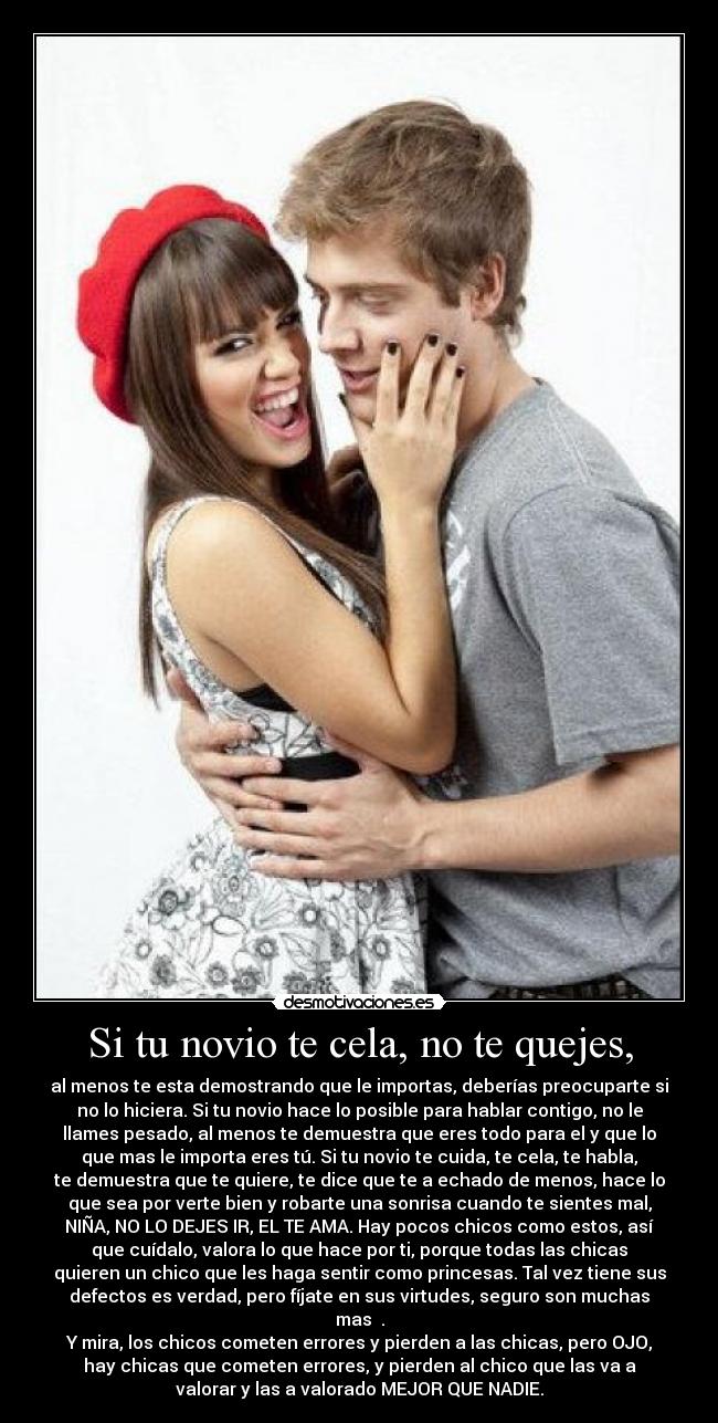 Si tu novio te cela, no te quejes, - 
