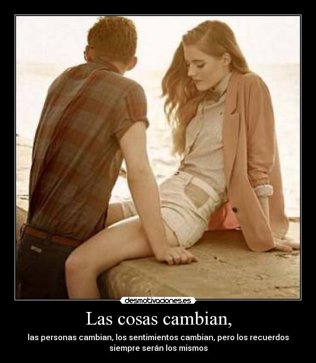 Las cosas cambian, - 