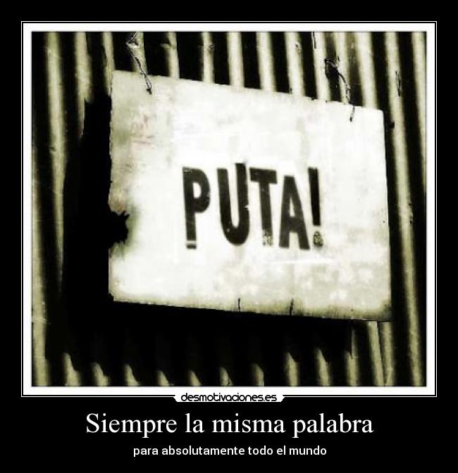 Siempre la misma palabra -