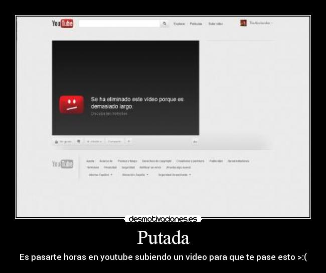 Putada - Es pasarte horas en youtube subiendo un video para que te pase esto >:(