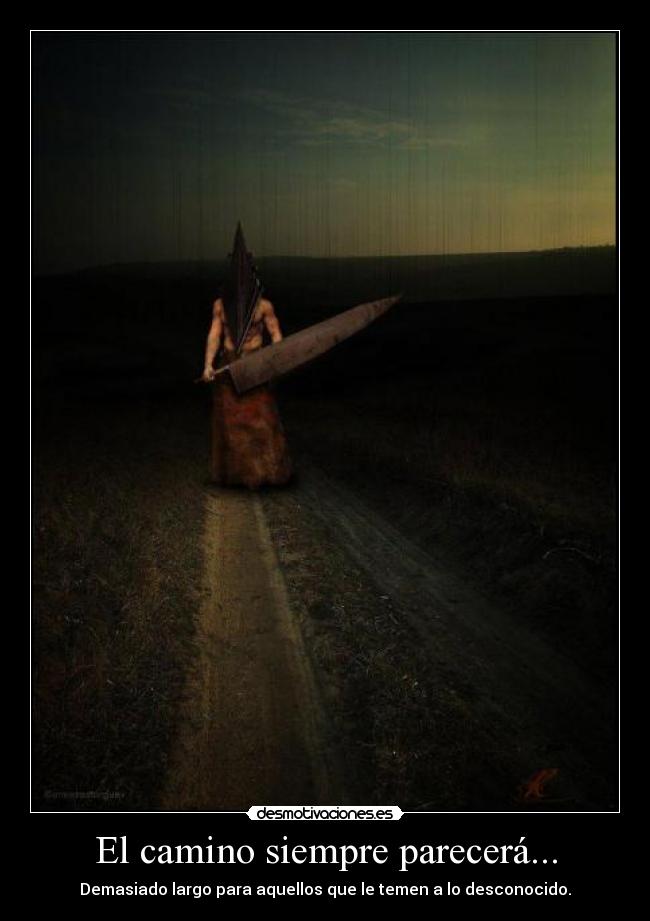 El camino siempre parecerá... - 