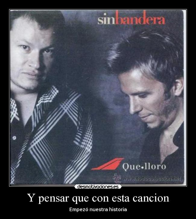 Y pensar que con esta cancion - Empezó nuestra historia