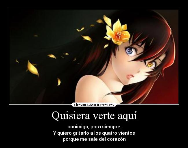 Quisiera verte aquí -