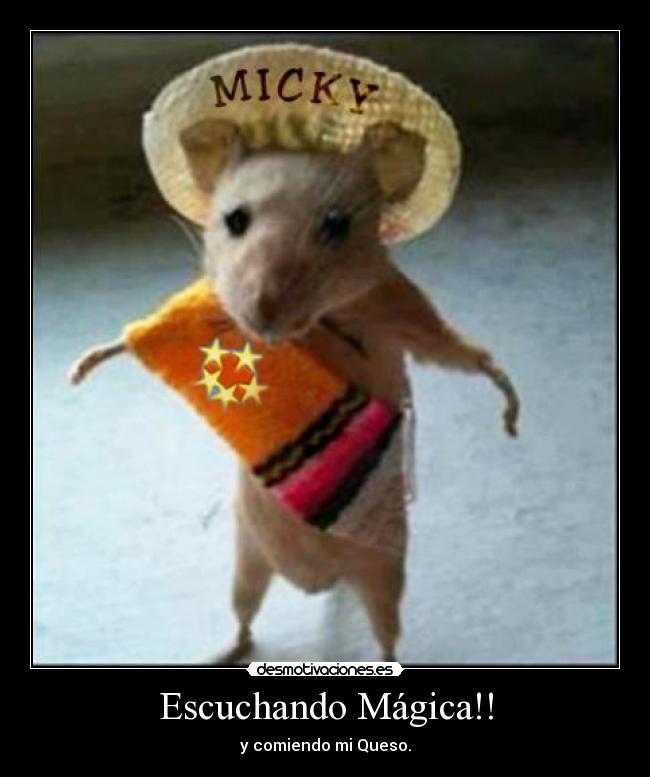 Escuchando Mágica!! - y comiendo mi Queso.