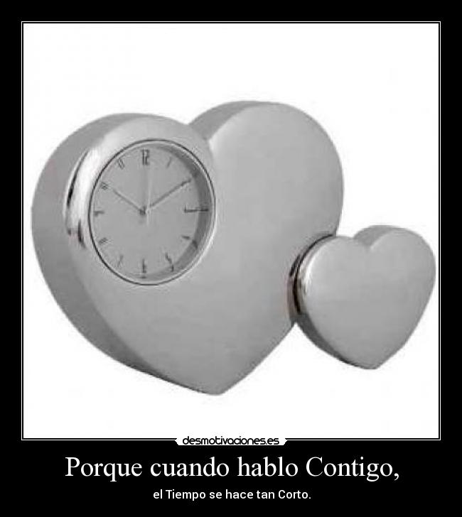 Porque cuando hablo Contigo, -