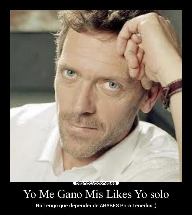 Yo Me Gano Mis Likes Yo solo - No Tengo que depender de ARABES Para Tenerlos.;)