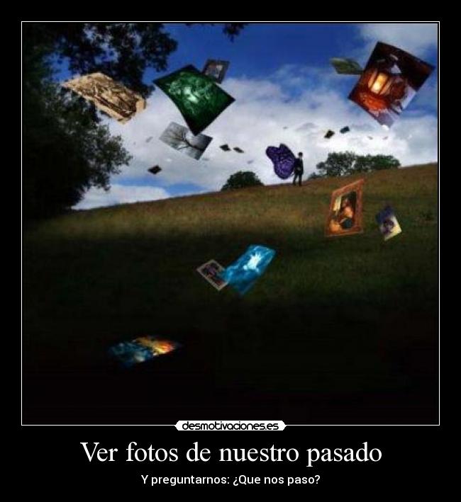 Ver fotos de nuestro pasado -