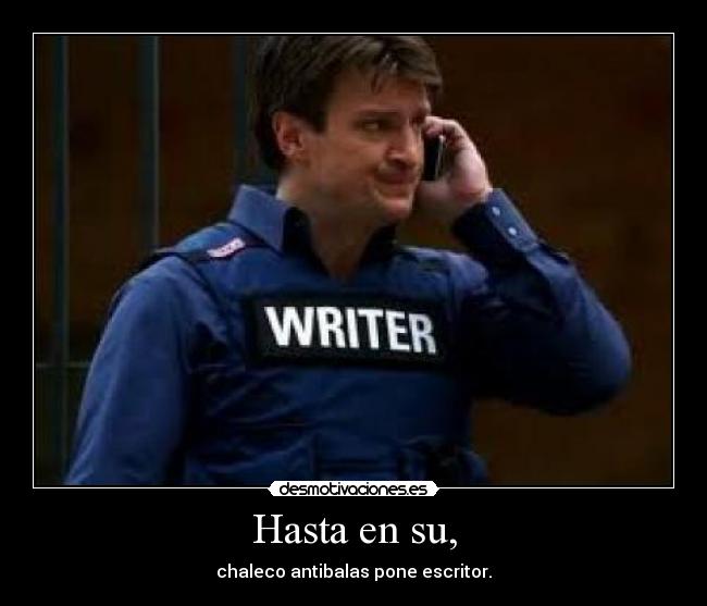 Hasta en su, - chaleco antibalas pone escritor.