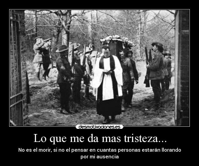 Lo que me da mas tristeza... -