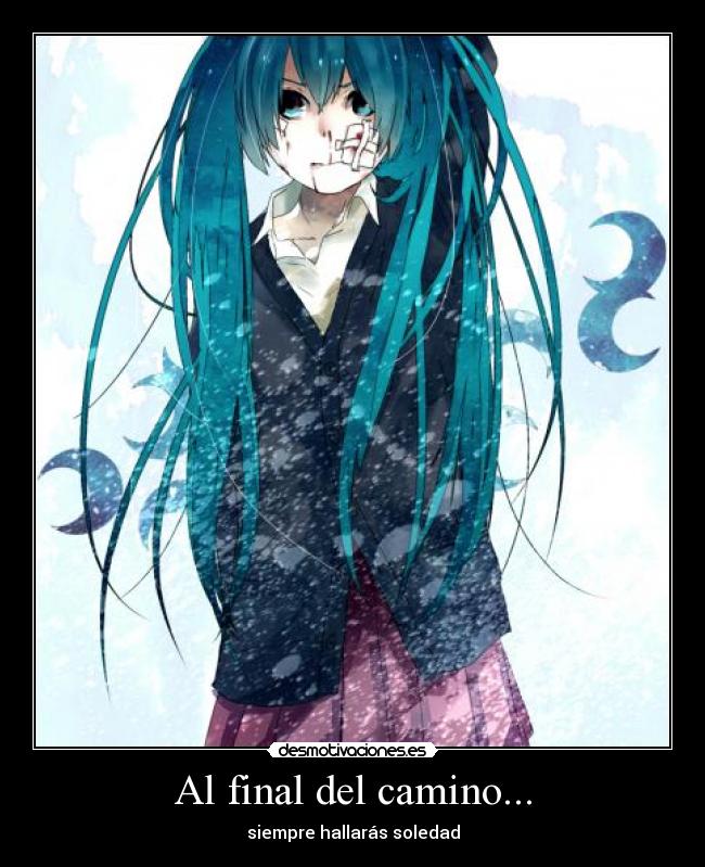 Al final del camino... - siempre hallarás soledad