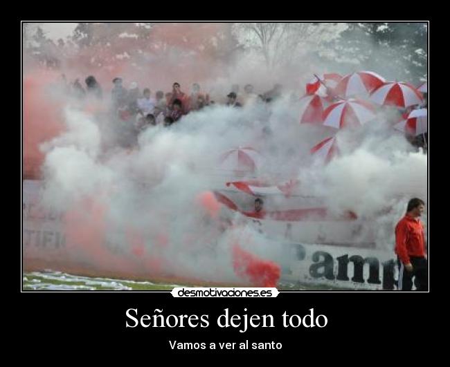 Señores dejen todo -