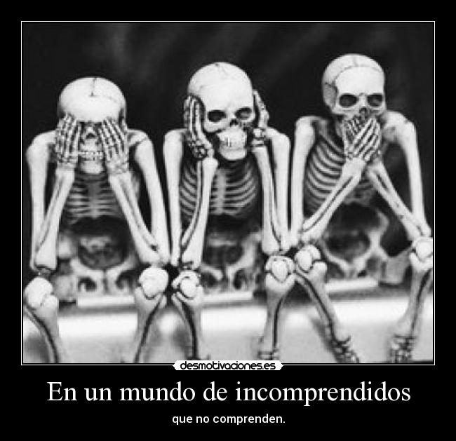 En un mundo de incomprendidos -