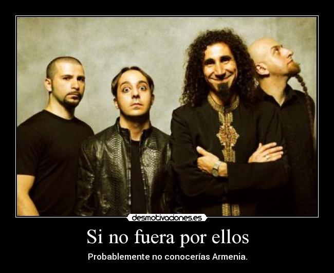 Si no fuera por ellos - Probablemente no conocerías Armenia.