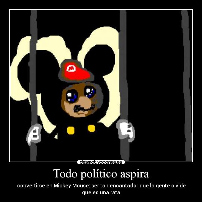 Todo político aspira - convertirse en Mickey Mouse: ser tan encantador que la gente olvide que es una rata